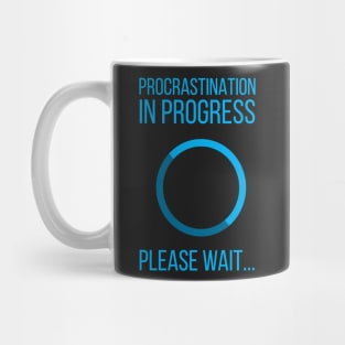 procrastination in progress Mug